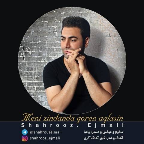 شهروز اجمالی منی زنداندا گورن آغلاسین