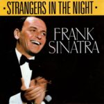 دانلود آهنگ Strangers In The Night فرانک سیناترا دانلود آهنگ Strangers In The Night فرانک سیناترا